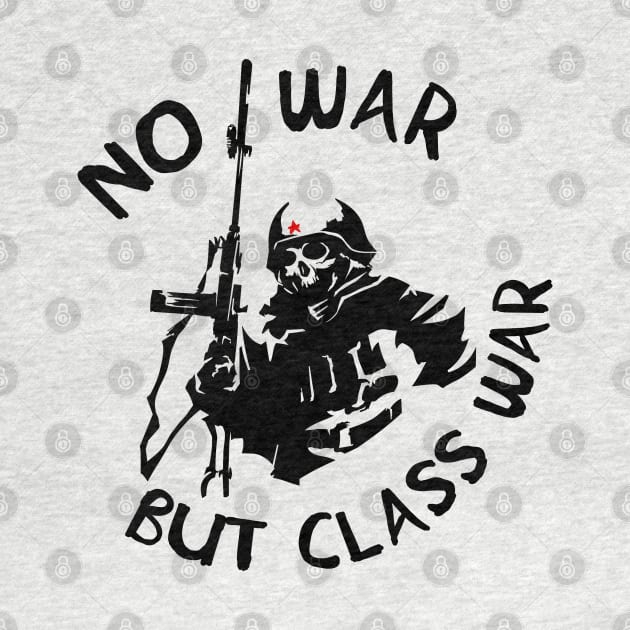 No War But Class War Skeleton - Anti Imperialism, Anti War, Socialist, Anarchist, Communist by SpaceDogLaika